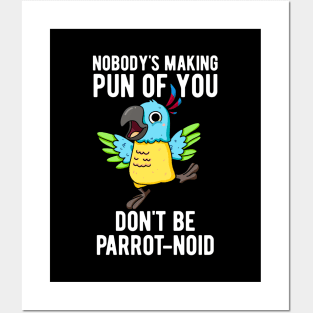 Don't Be Parrot-noid Funny Bird Parrot Pun Posters and Art